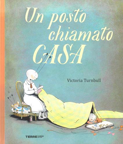Un posto chiamato casa. Ediz. a colori